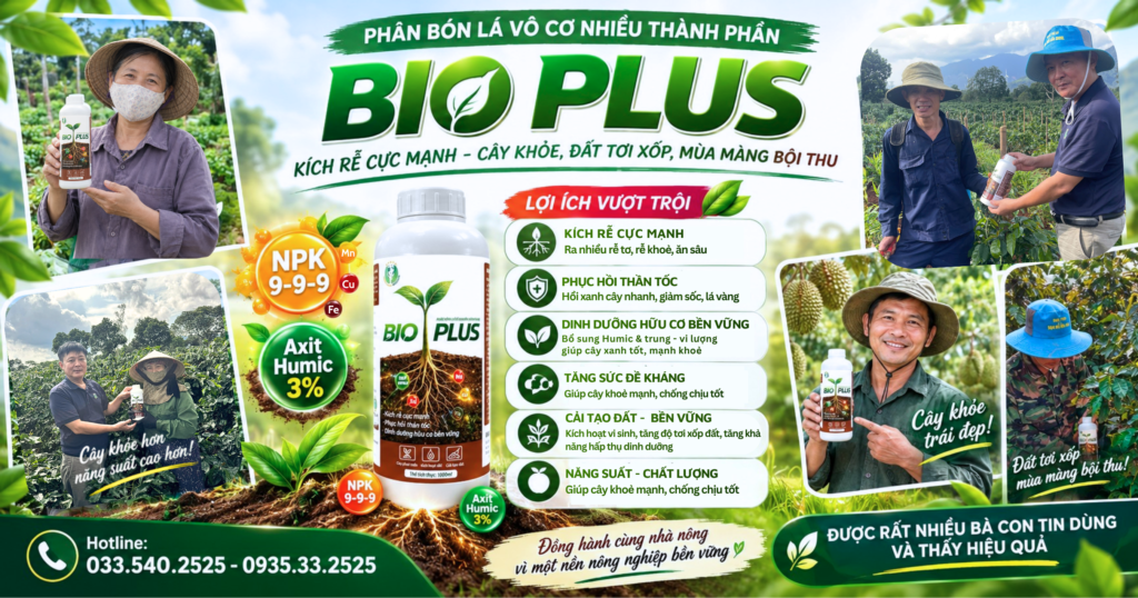 Phân bón lá BIO-PLUS – Được Nhiều Bà Con Tin Dùng, Đồng Hành Cùng Nhà Nông Bền Vững - Thịnh Vượng Toàn Cầu